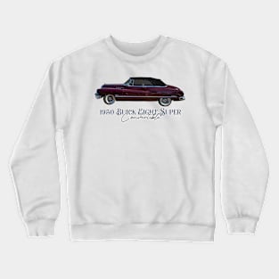 1950 Buick Eight Super Convertible Crewneck Sweatshirt